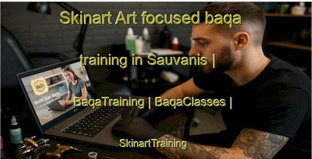 Skinart Art-focused baqa training in Sauvanis | BaqaTraining | BaqaClasses | SkinartTraining-France